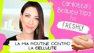 La mia routine per contrastare la cellulite: alimentazione, cosmetici e beauty tips