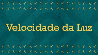 Velocidade da Luz e Ano-luz | Professor Matheus Bezerra