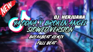 DJ YA ODNA X BROKEN ANGEL SLOWED & LONG VERSION BREAKBEAT REMIX VIRAL TIKTOK YANG KALIAN CARI