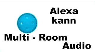 Amazon Echo: MULTI-ROOM AUDIO AKTIVIEREN!!