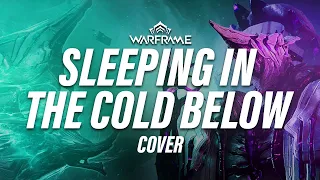 Sleeping in the Cold Below - (Warframe Remix/Cover) by Akamodo