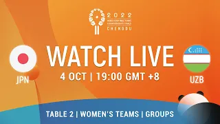 LIVE! | T2 | JPN vs UZB | WT Groups | 2022 World Team Championships Finals Chengdu