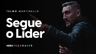 Segue o Líder-Pr Telmo Martinello | ABBA PAI CHURCH