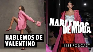 Hablemos de Valentino | ELLE Podcast