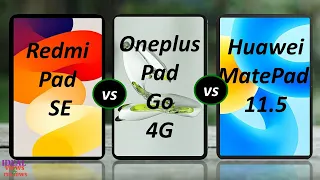 Redmi Pad SE vs oneplus Pad Go 4G vs Huawei Matepad 11.5