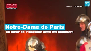 EN IMAGES : Au cœur de l'incendie de Notre-Dame de Paris avec les sapeurs pompiers