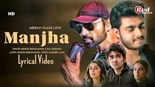 Manjha (LYRICS) Middle-Class Love| Himesh Reshammiya |Raj Barman |Prit Kamani, Kavya Thapar, Eisha S