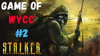 НЕ ВЗОРВИСЬ, ЛОЛ ● GAME OF WYCC [S.T.A.L.K.E.R. S2] #2