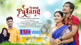 Ayang Pa:tang||Rupali Payeng||Bhaiti Doley||Arnab Lagachu||Rimpi Doley||Official Music Video 2023