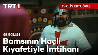 Diriliş Ertuğrul 99. Bölüm - Bamsının Haçlı Kıyafetiyle İmtihanı