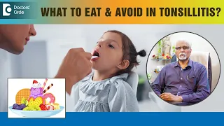 Food to Eat & Avoid in TONSILLITIS|Severe Throat Pain & Infection-Dr.Harihara Murthy|Doctors' Circle