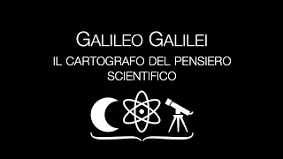 Galileo Galilei - Il cartografo del pensiero scientifico