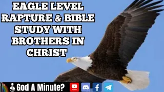 Eagle Level Rapture & Bible Study With Brothers In Christ