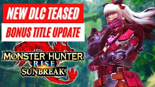 New DLC Tease Bonus Update Monster Hunter Rise Sunbreak Free Title Update 6 Gameplay Trailer News