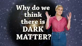 Why do we think there is dark matter?  | Space with Sarah #6 | @spacewsarah