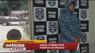 Foz do Iguaçu: casal é preso por tráfico de drogas - Notícias da Massa (14/05/19)