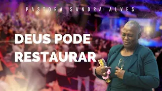 MUITO FORTE | Deus Pode Restaurar - Sandra Alves