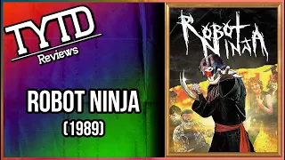 Robot Ninja (1989) - TYTD Reviews