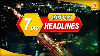 Headlines @7PM | 25th April 2022 | Nandighosha TV