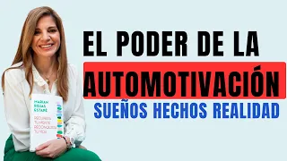 El poder de la automotivación | Transforma tus sueños en realidad || Marian rojas estapè