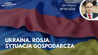 Wzrost gospodarczy Rosji i fatalna sytuacja finansowa Ukrainy | dr Tomasz Wyłuda