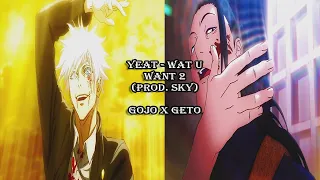 yeat - wat u want 2 (prod. SKY) | Tiktok Remix | Gojo x Geto [Slowed & Reverb]