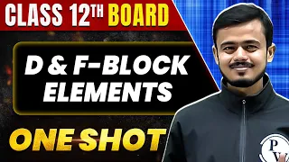 D And F BLOCK ELEMENTS in 1 Shot: All Concepts & PYQs Covered | Class 12th Boards | NCERT