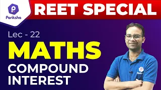 REET Special | Maths | Compound Interest | Class#22 | By Manish Aswal Sir