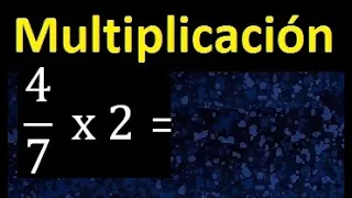 4/7 por 2 , como multiplicar una fraccion por un numero , multiplicacion