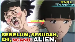 KETIKA  RAJA ALIEN OVER POWER,DATANG KE BUMI,/Alur cerita to be hero.part 3 #anime #alurcerita