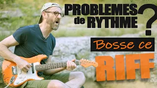 PROBLEMES de RYTHME - Bosse ce riff !!!