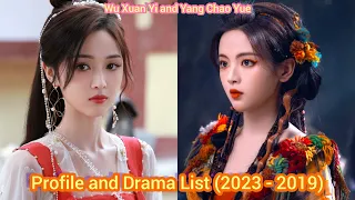 Wu Xuan Yi and Yang Chao Yue | Profile and Drama List (2023 - 2019) |