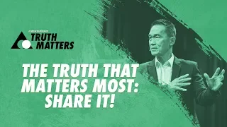 Truth Matters - The Truth That Matters Most: Share It! - Peter Tanchi