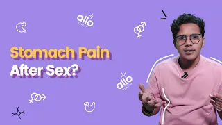 Feel Stomach Pain After Sex? | Pain After Sex? | Allo Health