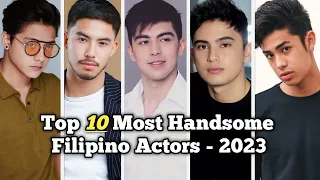 Top 10 Most Handsome Filipino Actors 2023