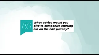 What advice would you give to companies starting their ERP journey?