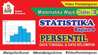 Statistika Bagian 6 - Persentil Data Tunggal dan Data Kelompok Matematika Wajib Kelas 12