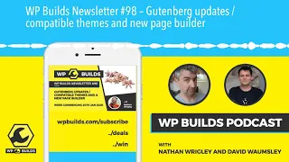 WP Builds Newsletter #98 – Gutenberg updates / compatible themes and new page builder