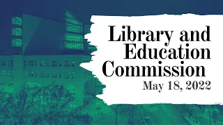 Library and Education Commission Meeting - May 18, 2022