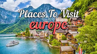 Top 10 Best Places to Visit in Europe | Travel Guide