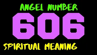 ✅ Angel Number 606 | Spiritual Meaning of Master Number 606 in Numerology | What does 606 Mean