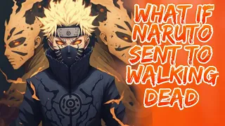 What if Naruto unintentionally sent to walking dead | Part 1