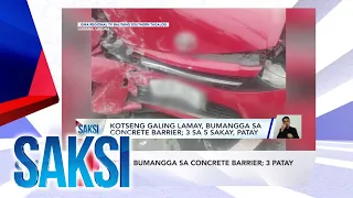 SAKSI Recap: Kotse, bumangga sa concrete barrier; 3 patay...  (Originally aired on May 22, 2024 )