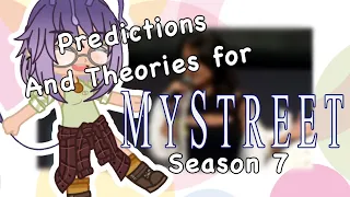 Predictions and Theories for Mystreet Season 7!