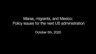 Maras, migrants, and Mexico: Policy issues for the next US administration