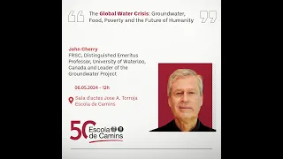 The global water crisis: Groundwater, Food, Poverty and the Future of Humanity. John Cherry