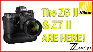 Nikon Z6 II and Z7 II - Better Than Ever!