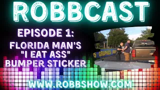 RobbCast: Florida Man's "I Eat Ass" Bumper Sticker