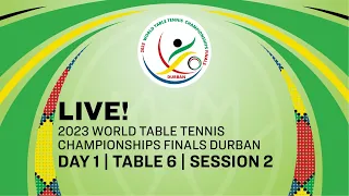 LIVE! | T6 | Day 1 | World Table Tennis Championships Finals Durban 2023 | Session 2