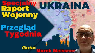 Wojna na Ukrainie, Przegląd Tygodnia Gość Marek Meissner. Specjalny Raport Wojenny